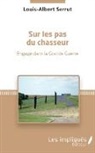 Louis-Albert Serrut - Sur les pas du chasseur
