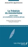 Arnaud Éric Aguénounon - La frénésie du messianisme