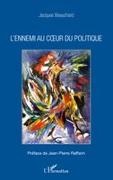 Jacques Beauchard - L'ennemi au coeur du politique