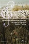 Marielle Cafafa - La chanson polyphonique française au temps de Debussy, Ravel et Poulenc
