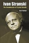 Ivan V Markov, Ivan Vesselinov Markov, Ivan Vesselinov Markov - Ivan Stranski: The Grandmaster Of Crystal Growth