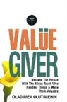 Oladimeji Olutimehin - Value Giver: Become the Person With the Midas Touch Who Handles Things & Makes Them Valuable