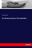 Anonymous - On Christian doctrine; The Enchiridion