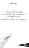 Adrian Kalaani - La fusion des sociétés commerciales en droit interne et international