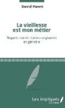 David Hanni - La vieillesse est mon métier