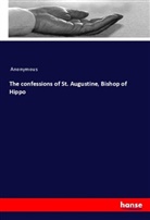 Anonymous - The confessions of St. Augustine, Bishop of Hippo