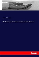 Samuel Sharpe - The history of the Hebrew nation and its literature