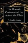 J. Rendel Harris - The Homeric Centones and the Acts of the Pilate