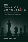 Rob L Sperry - The Game of Conquering