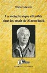 Michel Arouimi - La métaphysique effeuillée dans les essais de Maeterlinck