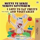 Admont, Shelley Admont, Kidkiddos Books - I Love to Eat Fruits and Vegetables (Turkish English Bilingual Book for Kids)