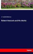 A. Randal Ballantyne - Robert Hancock and His Works
