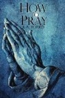 R. A. Torrey - How To Pray