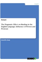 Anonym, Anonymous - The Pragmatic Effect on Binding in the English Language. Influence of Person and Pronoun
