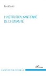 Pascal Gaudet - L'institution kantienne de l'humanité