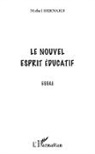 Michel Bernard - Le nouvel esprit éducatif