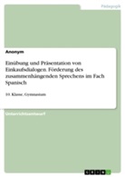 Anonym, Anonymous - Einübung und Präsentation von Einkaufsdialogen. Förderung des zusammenhängenden Sprechens im Fach Spanisch