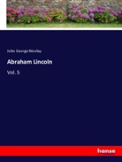 John George Nicolay - Abraham Lincoln