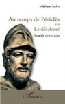 Stéphane Scrive - Au temps de Périclès ou Le désabusé