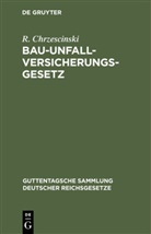 R. Chrzescinski - Bau-Unfallversicherungsgesetz