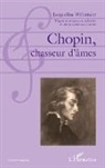 Jacqueline Willemetz - Chopin, chasseur d'âmes
