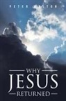 Peter Walton - Why Jesus Returned