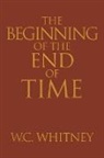 W. C. Whitney - The Beginning of the End of Time
