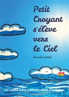 Samah Letaief - Petit Croyant s'élève vers le Ciel