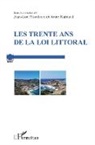 Jean-Lu Pissaloux, Jean-Luc Pissaloux, Anne Rainaud - Les trente ans de la loi Littoral