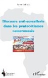 Sariette Batibonak - Discours anti-sorcellerie dans les pentecôtismes camerounais