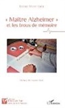 Denise Morel-Ferla - Maître Alzheimer et les trous de mémoire