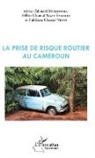 Adrien Edouar Mvessomba, Adrien Edouard Mvessomba, Hélène Cha Ngah Essomba, Hélène Chantal Ngah Essomba, Pulchérie Chantal Vigto - La prise de risque routier au Cameroun