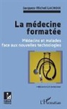 Jacques-Michel Lacroix - La médecine formatée
