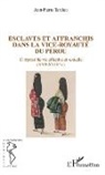 Jean-Pierre Tardieu - Esclaves et affranchis dans la vice-royauté du Pérou