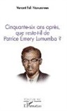 Venant Fali Ngalikpima - Cinquante-six ans après, que reste-t-il de Patrice Emery Lumumba ?