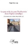 Roger Gaise - Le pain et le vin pour l'eucharistie dans l'Eglise catholique