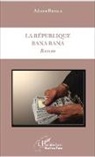 Adama Bayala - La République Bana Bana