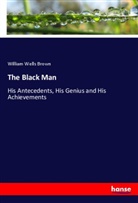 William Wells Brown - The Black Man