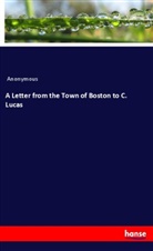 Anonymous - A Letter from the Town of Boston to C. Lucas