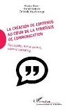Manue Espinosa, Manuel Espinosa, Nicola Oliveri, Nicolas Oliveri, C Waty-Viarouge, Christelle Waty-Viarouge - La création de contenus au coeur de la stratégie de communication