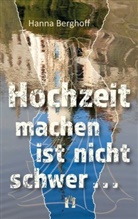 Hanna Berghoff - Hochzeit machen ist nicht schwer . . .