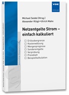 Alexande Klügl, Alexander Klügl, Ulrich Mahn, Michae Seidel, Michael Seidel - Netzentgelte Strom - einfach kalkuliert