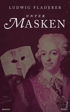 Ludwig Fladerer - Unter Masken