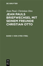 Christian Otto, Jean Paul - Jean Paul; Christian Otto: Jean Pauls Briefwechsel mit seinem Freunde Christian Otto - Band 1: (Von 1790-1796)