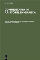 Degruyter - Commentaria in Aristotelem Graeca - Vol IV/ Pars I: Philoponi in librum primum meteorologicorum