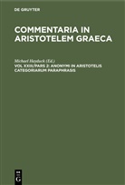 Michae Hayduck, Michael Hayduck - Commentaria in Aristotelem Graeca - Vol XXIII/Pars 2: Anonymi in Aristotelis categoriarum paraphrasis