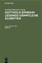 Gotthold Ephraim Lessing, Kar Lachmann, Fran Muncker, Franz Muncker - Gotthold Ephraim Lessing: Gotthold Ephraim Lessings Sämmtliche Schriften - Band 21: Gotthold Ephraim Lessing: Gotthold Ephraim Lessings Sämmtliche Schriften. Band 21