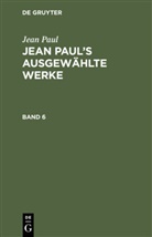 Jean Paul - Jean Paul: Jean Paul's ausgewählte Werke - Band 6: Jean Paul's ausgewählte Werke. .6