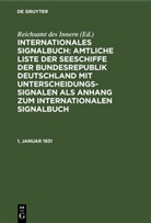 Reichsam des Innern, Reichsamt des Innern, Reichsamt des Innern - Internationales Signalbuch: Amtliche Liste der Seeschiffe der Bundesrepublik Deutschland mit Unterscheidungssignalen als Anhang zum Internationalen Signalbuch: 1. Januar 1931