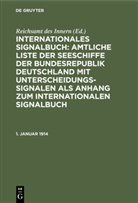 Reichsam des Innern, Reichsamt des Innern, Reichsamt des Innern - Internationales Signalbuch: Amtliche Liste der Seeschiffe der Bundesrepublik Deutschland mit Unterscheidungssignalen als Anhang zum Internationalen Signalbuch: 1. Januar 1914